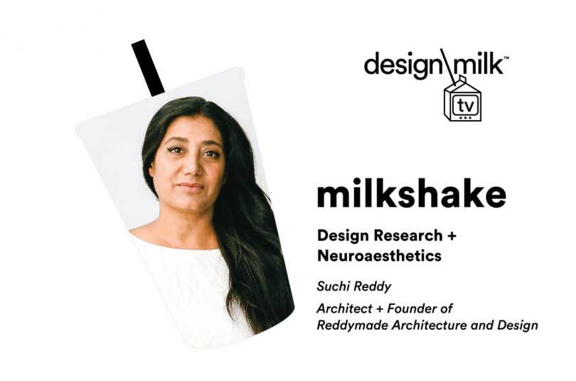 DMTV Milkshake: Suchi Reddy Discusses Design Research + Neuroaesthetics