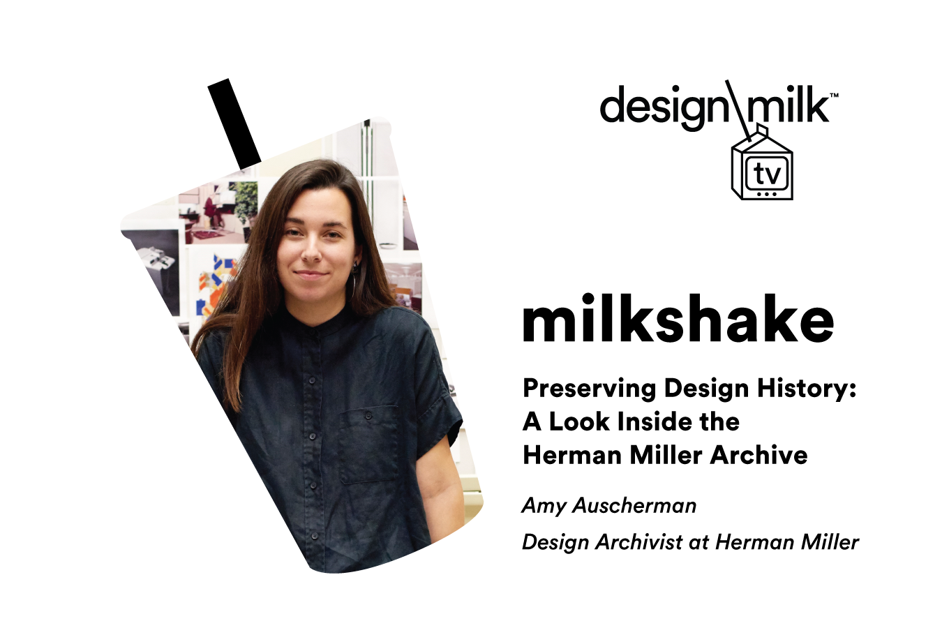 DMTV Milkshake: Peek into the Herman Miller Archives with Amy Auscherman