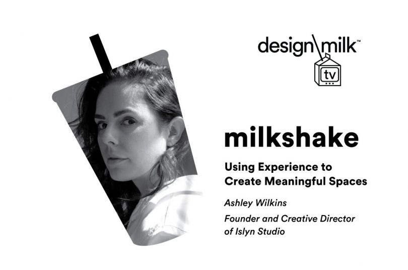 DMTV Milkshake: Ashley Wilkins on Using Experience to Create Meaningful Spaces