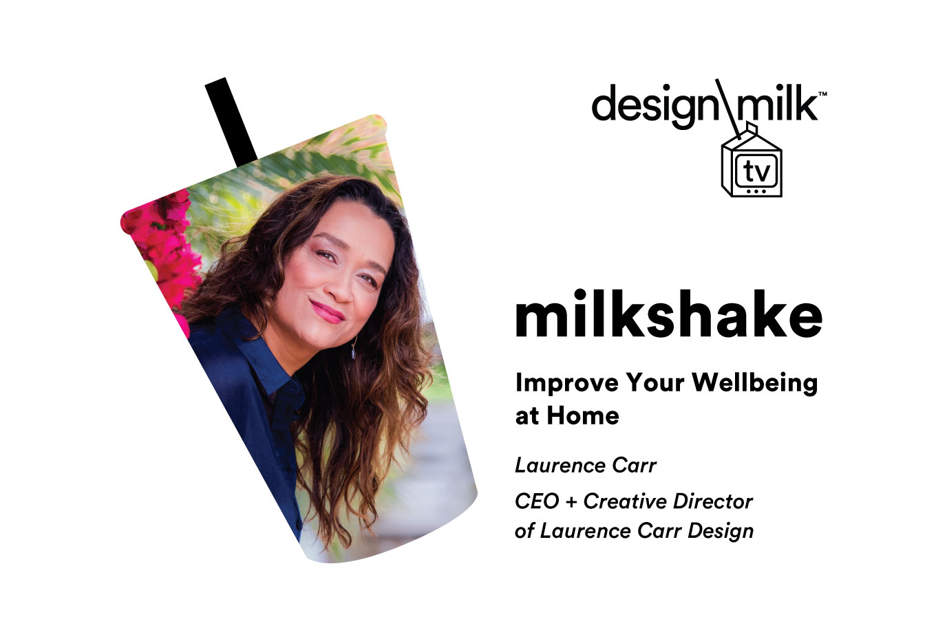 DMTV Milkshake: Laurence Carr on Sustainability + Improving Your Wellbeing at Home