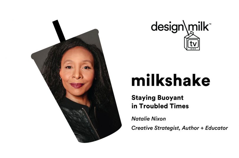 DMTV Milkshake: Natalie Nixon on Staying Buoyant in Troubled Times