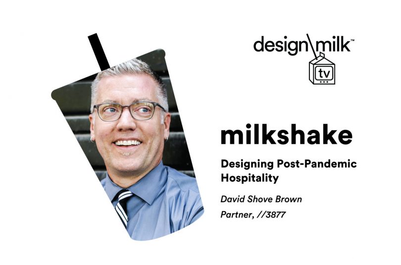 DMTV Milkshake: David Shove-Brown on Designing Post-Pandemic Hospitality