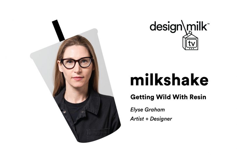 DMTV Milkshake: Elyse Graham on Getting Wild With Resin