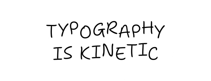 black sample animated sans serif type that reads TYPOGRAPHY IS KINETIC