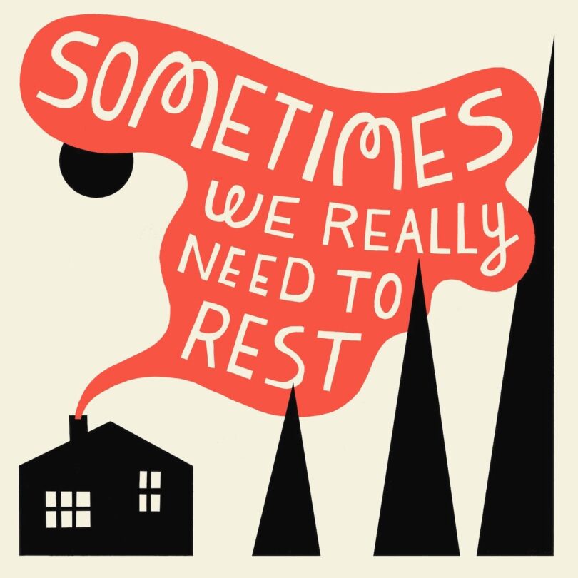 Illustration of a house with smoke rising into words: "Sometimes we really need to rest," set against a backdrop of three tall trees and a pale sky